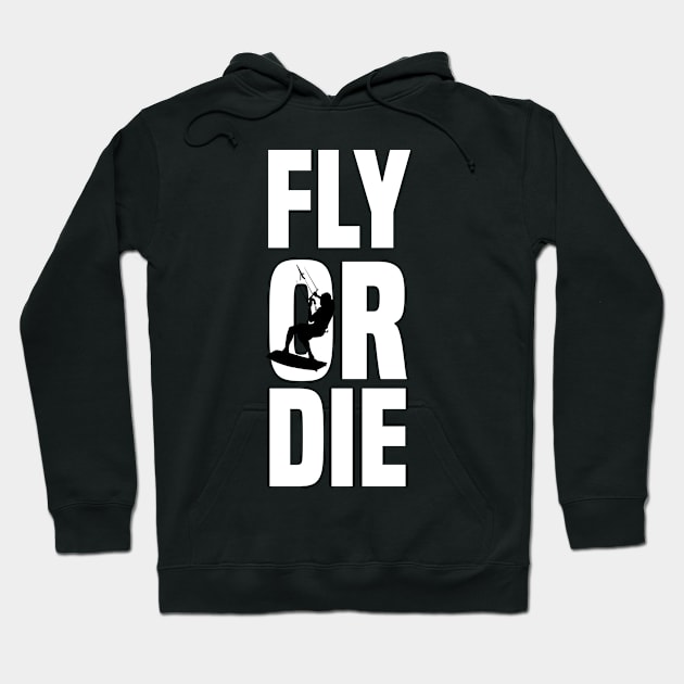 Fly Or Die - Kitesurf Kiteboarding Kitesurfer Kite Flying Hoodie by sBag-Designs